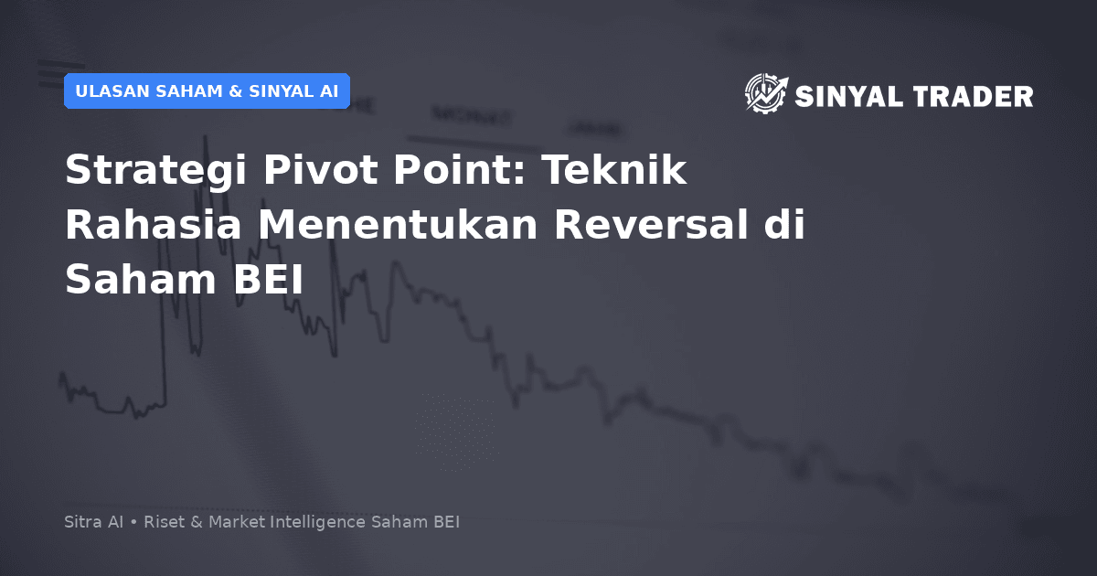 Strategi Pivot Point: Teknik Rahasia Menentukan Reversal di Saham BEI